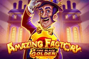 Playtech : Fire Blaze Golden: Amazing Factory - HASEAGAMING