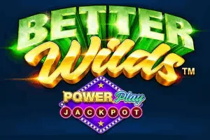 Playtech : Better Wilds PowerPlay Jackpot - HASEAGAMING